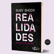 Libro Realidades Poesia Reunida Susy Shock Muchas Nueces