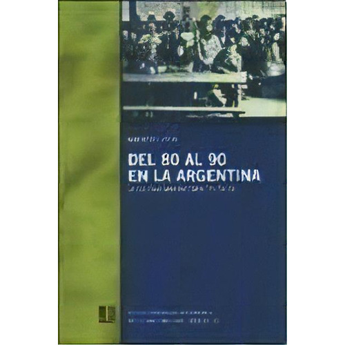 Del 80 Al 90 En La Argentina, De Norberto D'atri. Editorial Punto De Encuentro, Tapa Blanda, Edición 2008 En Español