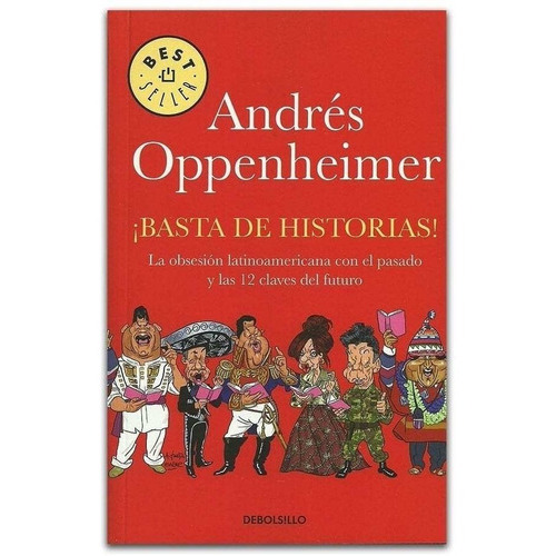 Basta De Historias!, De Andrés Oppenheimer. Editorial Debols!llo, Tapa Blanda En Español, 2015