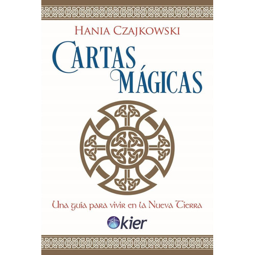 Cartas mágicas: Una guía para vivir en la Nueva Tierra, de Hania Czajkowski., vol. 1. Editorial Kier, tapa blanda, edición 1 en español, 2014