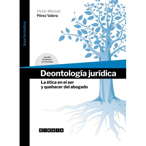 Deontologia Juridica - Victor Manuel Perez Valera, De Victor Manuel Perez Valera. Editorial Dikaia, Tapa Blanda En Español, 2023