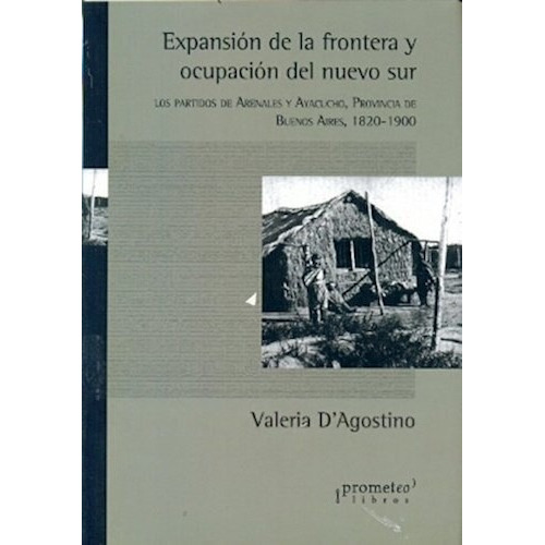 Expansion De La Frontera Y Ocupacion Del Nuevo Sur, De Dagostino V., Vol. 1. Editorial Prometeo Libros, Tapa Blanda En Español