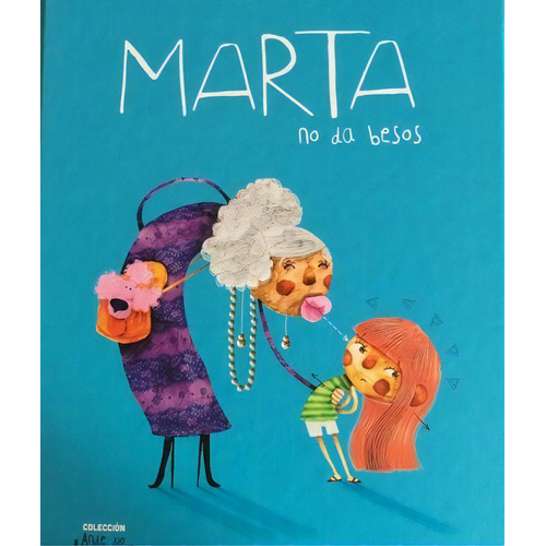 MARTA NO DA BESOS, de Belen Gaudes / Pablo Macias. Editorial Cuatro Tuercas, tapa blanda en español, 2018