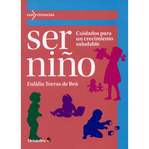 Ser Niño Cuidados Para Un Crecimiento Saludable, De Eulália Torras De Beá. Editorial Octaedro, Tapa Blanda, Edición 1 En Español, 2015