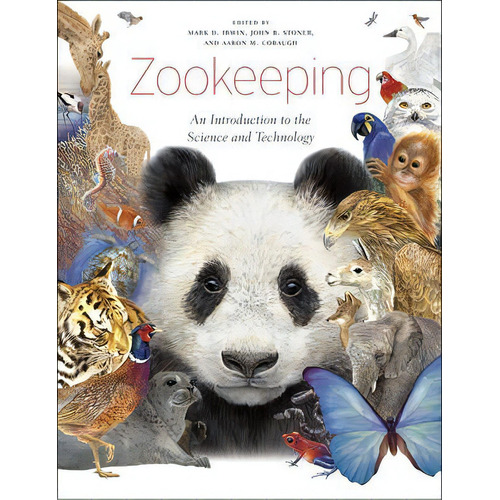 Zookeeping : An Introduction To The Science And Technology, De Mark D. Irwin. Editorial The University Of Chicago Press En Inglés