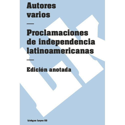 Proclamaciones De Independencia Latinoamericanas, De Es, Vários. Editorial Linkgua Red Ediciones En Español
