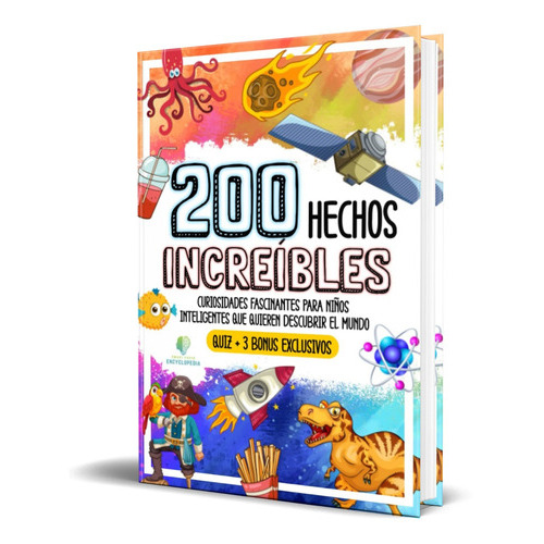 200 Hechos Increíbles, De Smart Facts Encyclopedia. Editorial Independently Published, Tapa Blanda En Español, 2022