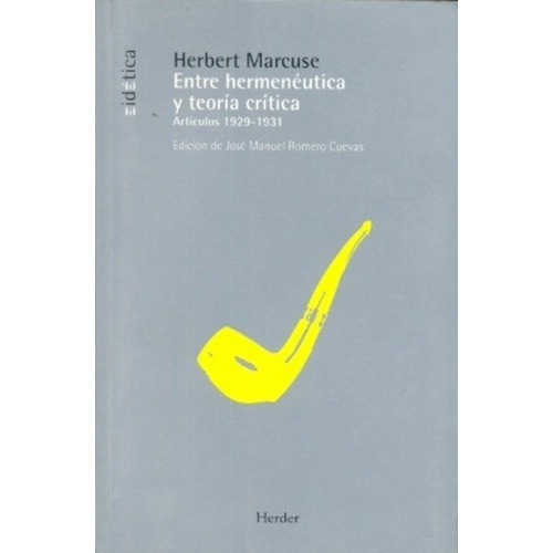 Entre Hermeneutica Y Teoria Critica - Marcuse, Herbert