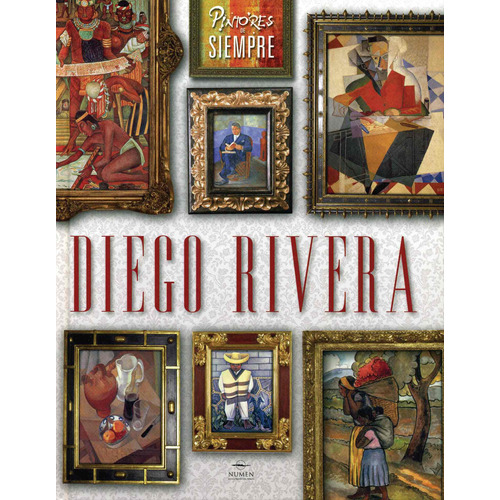 Pintores De Siempre: Diego Rivera, de Garcia, Laura. Editorial Numen, tapa dura en español, 2019