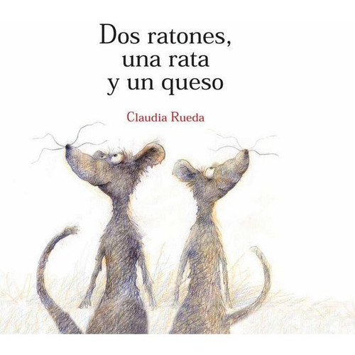 Libro Dos Ratones, Una Rata Y Un Queso - Claudia Rueda