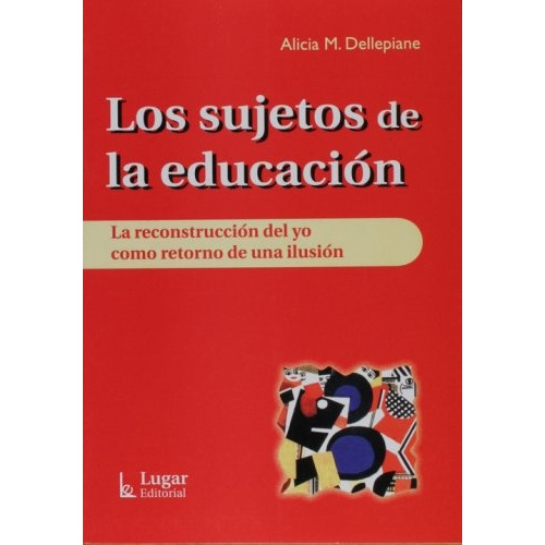 Los Sujetos De La Educacion - Alicia Dellepiane