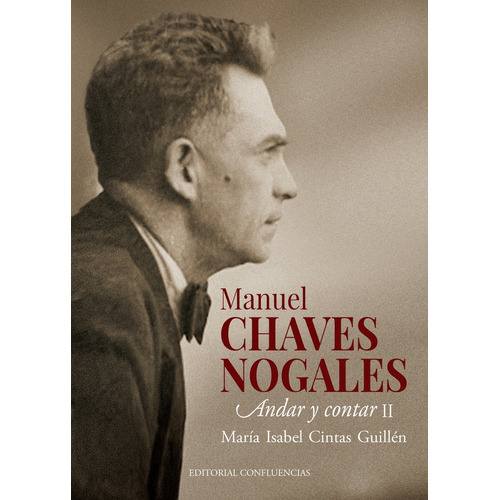 Manuel Chaves Nogales, De Cintas Guillen,maria Isabel. Editorial Confluencias, Tapa Blanda En Español