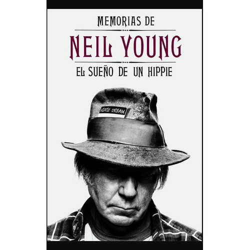 Memorias de Neil Young, de Young, Neil. Editorial Malpaso, tapa dura en español, 2014