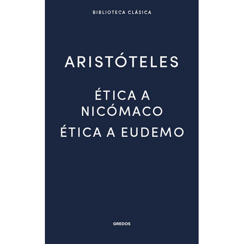 Ética A Nicómaco / Ética A Eudemo - Aristóteles