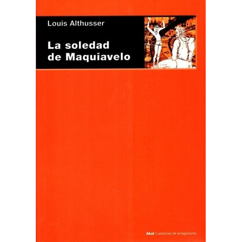 Soledad De Maquiavelo, La, De Louis Althusser. Editorial Akal, Edición 1 En Español