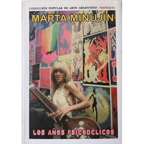 Los Años Psicodelicos - Marta Minujin - Mansalva
