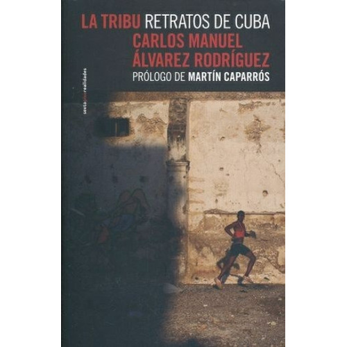 Tribu La Retratos De Cuba Carlos Manuel Alvarez Rodriguez