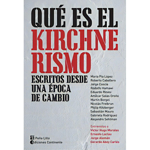 Que Es El Kirchnerismo, De Lopez Maria Pia. Editorial Continente, Tapa Blanda En Español, 2011