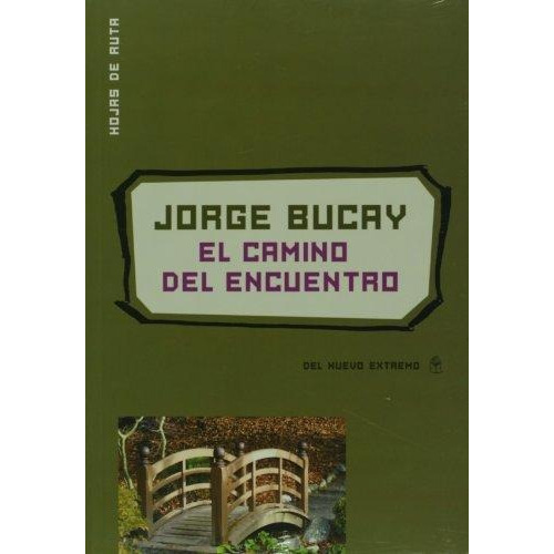 Libro El Camino Del Encuentro De Jorge Bucay