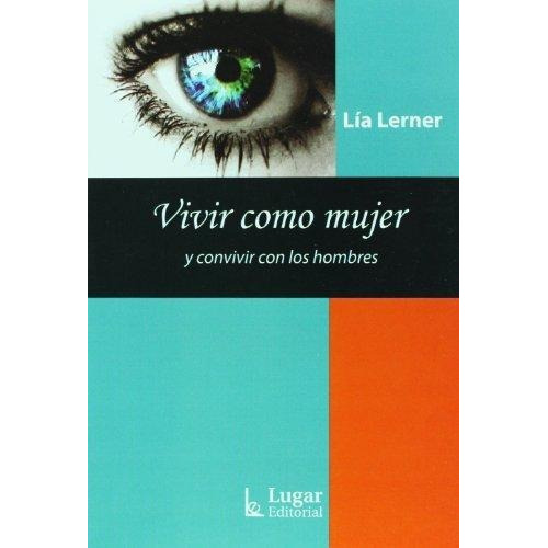 Vivir Como Mujer Y Convivir Con Los Hombres, De Lia Lerner. Lugar Editorial, Tapa Blanda, Edición 2009 En Español