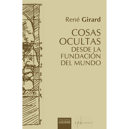 Cosas Ocultas Desde La Fundacion Del Mundo, De Girard, Rene. Editorial Ediciones Sigueme, S. A., Tapa Blanda En Español