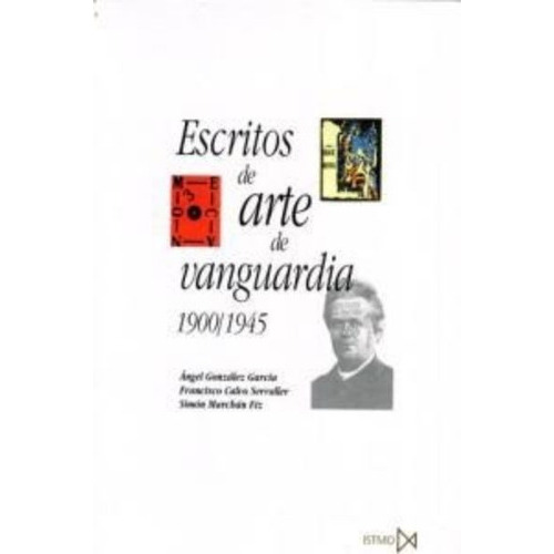 Escritos De Arte De Vanguardia (1900-1945), de Francisco Calvo Serraller. Editorial Istmo (A), tapa blanda en español