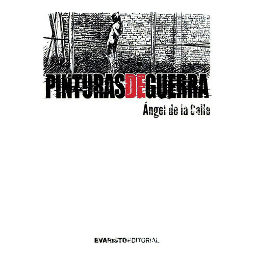 Pinturas De Guerra, De Ángel De La Calle. Editorial Evaristo En Español