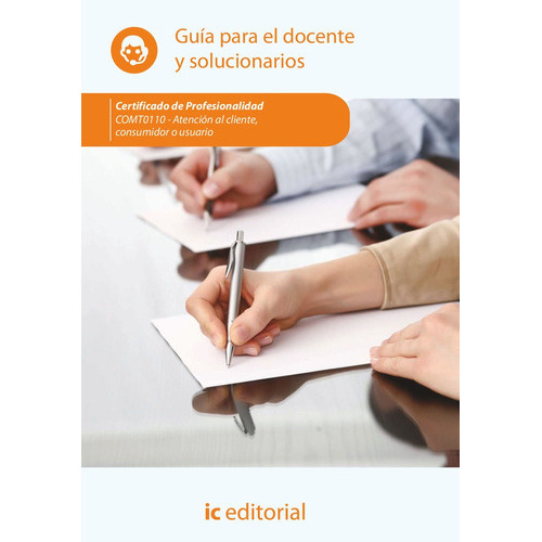 ATENCION AL CLIENTE CONSUMIDOR O USUARIO COMT0110 - GUIA P, de Innovación y Cualificación, S.L.. IC Editorial, tapa blanda en español