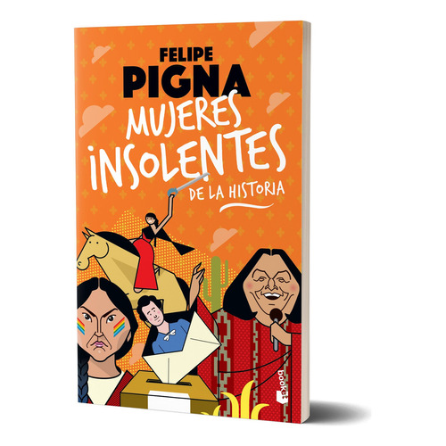 Mujeres insolentes de la historia: N/A, de Felipe Pigna. N/Aa Editorial Booket, tapa blanda, edición n/a en español, 2024