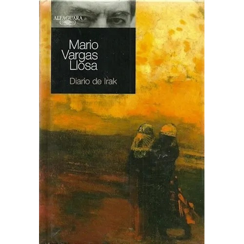 Diario de Irak, de Mario Vargas Llosa. Editorial Alfaguara, tapa dura en español, 2009