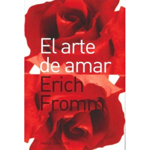 El arte de amar, de Fromm, Erich. Serie Contextos Editorial Paidos México, tapa blanda en español, 2014