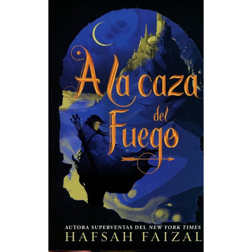 Libro A La Caza Del  Fuego Hafsah Faizal - Lecturama