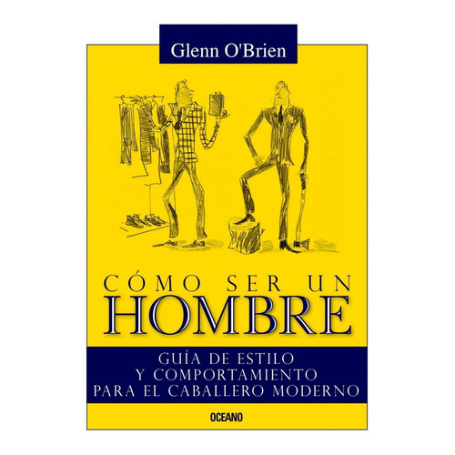 Libro Como Ser Un Hombre Glenn Obrien Ed Océano