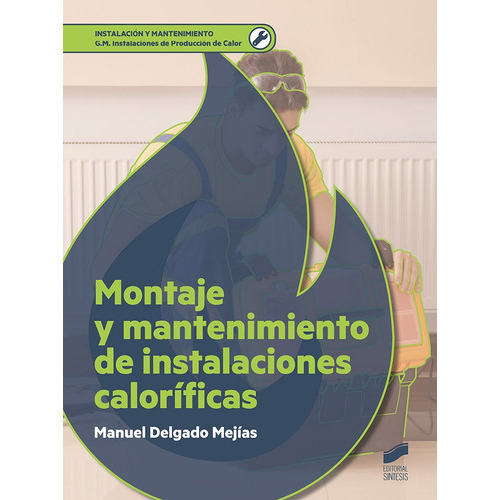 Montaje y mantenimiento de instalaciones calorÃÂficas, de Delgado Mejías, Manuel. Editorial SINTESIS, tapa blanda en español