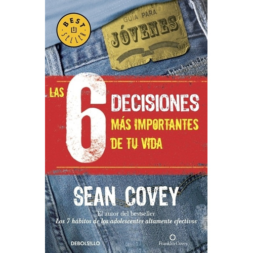 Las 6 decisiones más importantes de tu vida, de Covey, Sean. Serie Bestseller Editorial Debolsillo, tapa blanda en español, 2009