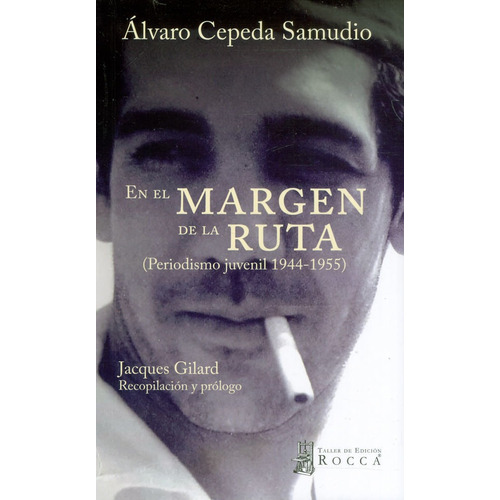 En El Margen De La Ruta: (periodismo Juvenil 1944-1955), De Álvaro Cepeda Samudio. Editorial Taller De Edición Rocca, Tapa Blanda, Edición 2022 En Español