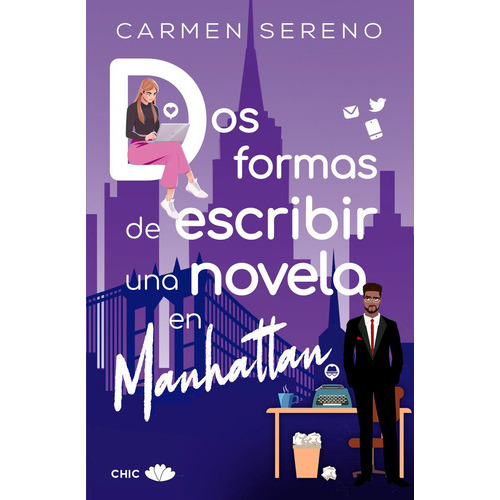 Dos formas de escribir una novela en Manhattan, de Carmen Sereno. Editorial Chic, tapa blanda en español