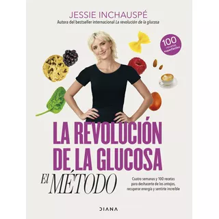 Libro La Revolución De La Glucosa: El Método - Jessie Inchauspé - Diana