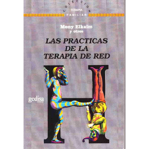Las prácticas de la terapia de red, de Elkaim, Mony. Serie Terapia Familiar Editorial Gedisa en español, 1995