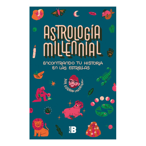 Astrología Millennial Encontrando tu historia en las estrellas: Encontrando tu historia en las estrellas, de Madrigal, Esteban., vol. 1.0. Editorial Plan B, tapa blanda, edición 1.0 en español, 2023