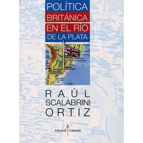 Politica Britanica En El Rio De La Plata - Edicial Lancelot