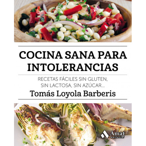 COCINA SANA PARA INTOLERANCIAS, de Tomas Loyola Barberis. Editorial Amat, tapa blanda en español, 2018