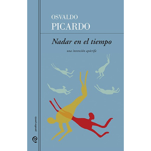 NADAR EN EL TIEMPO, de Osvaldo Picardo. Editorial PARADISO, tapa blanda en español, 2023
