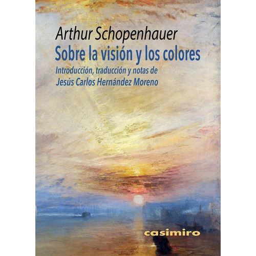 Sobre La Vision Y Los Colores, De Schopenhauer, Arthur. Editorial Casimiro En Español