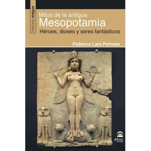Mitos De La Antigua Mesoponamia - Lara Peinado, Federico