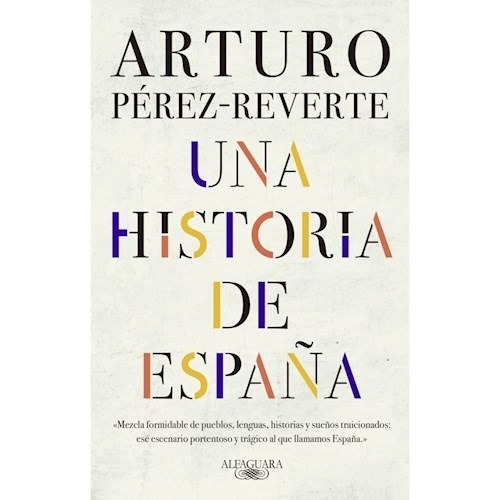Una Historia De España - Arturo Perez Reverte - Alfaguara Rh