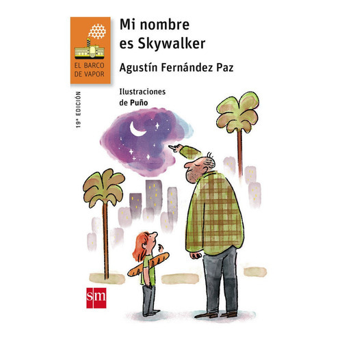 Mi nombre es Skywalker, de Fernandez Paz, Agustin. Editorial EDICIONES SM, tapa blanda en español