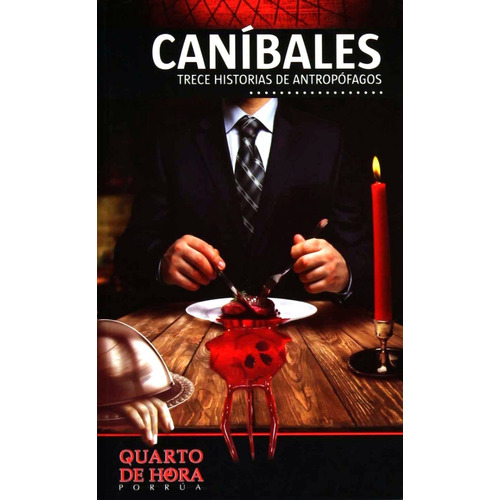 Libro Caníbales 13 Historias De Antropofagos Clásicos Porrua