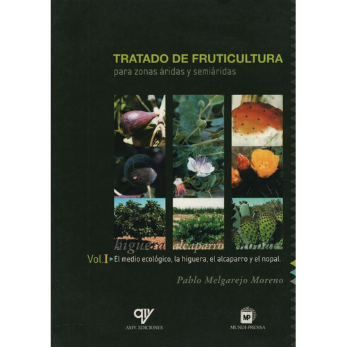 Tratado De Fruticultura Para Zonas Áridas Y Semiáridas. Vol. 1: El Med, De Melgarejo Moreno, P.. Editorial Imp. Mundi Prensa   Mundi Prensa, Tapa Blanda En Español