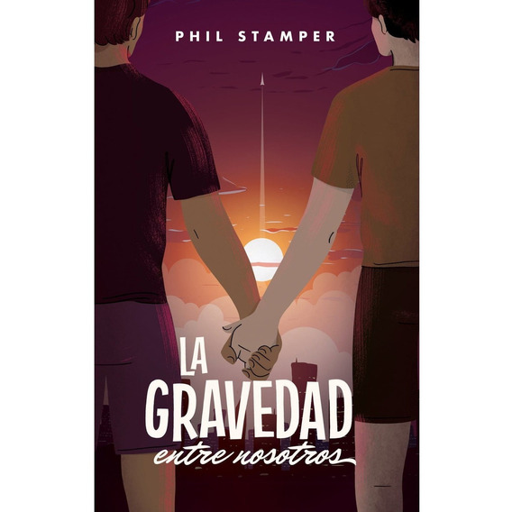 La Gravedad Entre Nosotros - Phil Stamper